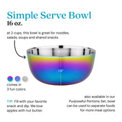 Simple Serve Bowls 16 oz - 4.5" diameter and 1.9" height. Comes in 3 colors. Fill with your favorite snack and dip. We love apples and nut butter!