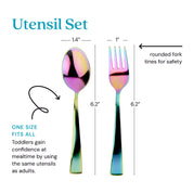 Utensil Set - one size its all - toddlers gain confidence at mealtime by using the same utensils as adults. Thefork tines are rounded for safety. The spoon is 1.4" by 6.2" and the fork is 1" by 6.2".