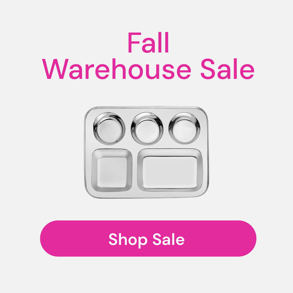 Stainless steel tray with 'Fall Warehouse Sale' text and 'Shop Sale' button on a light background